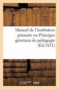 Manuel de l'Instituteur Primaire Ou Principes Généraux de Pédagogie. Choix de Livres