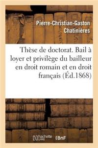 Thèse de Doctorat. Du Bail À Loyer Et Du Privilège Du Bailleur En Droit Romain Et En Droit Français