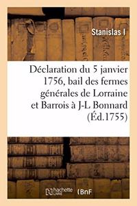 Déclaration Du Roi Du 5 Janvier 1756 Faisant Bail Des Fermes Générales Des Domaines Gabelles