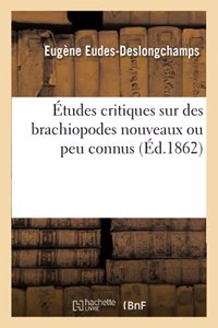 Études Critiques Sur Des Brachiopodes Nouveaux Ou Peu Connus
