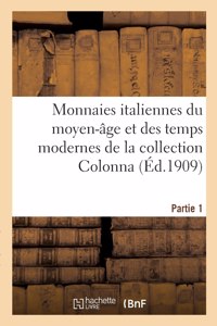 Monnaies Italiennes Du Moyen-Âge Et Des Temps Modernes de la Collection Colonna. Partie 1