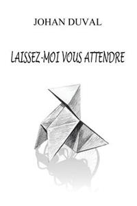 Laissez moi vous attendre