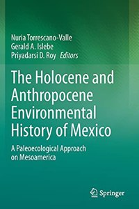 Holocene and Anthropocene Environmental History of Mexico