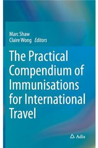 Practical Compendium of Immunisations for International Travel