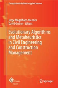 Evolutionary Algorithms and Metaheuristics in Civil Engineering and Construction Management