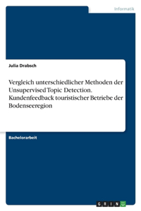 Vergleich unterschiedlicher Methoden der Unsupervised Topic Detection. Kundenfeedback touristischer Betriebe der Bodenseeregion