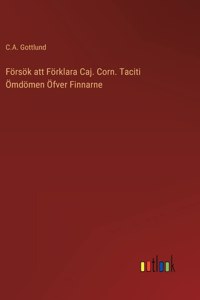 Försök att Förklara Caj. Corn. Taciti Ömdömen Öfver Finnarne