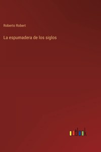 espumadera de los siglos