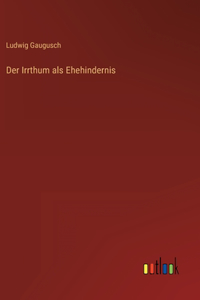 Irrthum als Ehehindernis