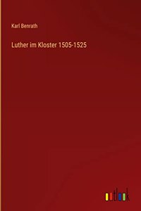 Luther im Kloster 1505-1525