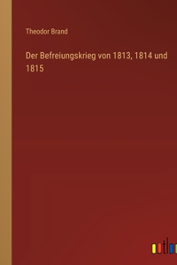Befreiungskrieg von 1813, 1814 und 1815