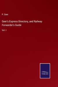 Geer's Express Directory, and Railway Forwarder's Guide
