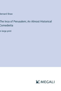 Inca of Perusalem; An Almost Historical Comedietta