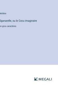 Sganarelle, ou le Cocu imaginaire