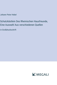 Schatzkästlein Des Rheinischen Hausfreunde, Eine Auswahl Aus verschiedenen Quellen