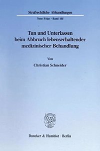 Tun Und Unterlassen Beim Abbruch Lebenserhaltender Medizinischer Behandlung