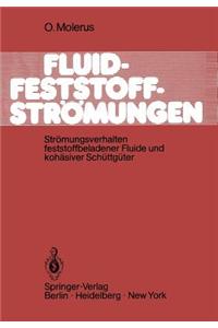 Fluid-Feststoff-Strömungen: Strömungsverhalten Feststoffbeladener Fluide Und Kohäsiver Schüttgüter