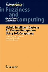 Hybrid Intelligent Systems for Pattern Recognition Using Soft Computing