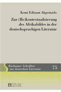 Zur (Re)Kontextualisierung Des Afrikabildes in Der Deutschsprachigen Literatur