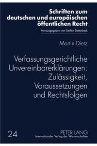 Verfassungsgerichtliche Unvereinbarerklaerungen: Zulaessigkeit, Voraussetzungen Und Rechtsfolgen