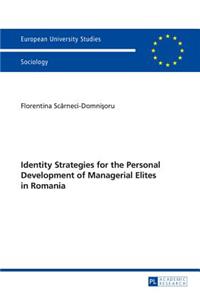 Identity Strategies for the Personal Development of Managerial Elites in Romania