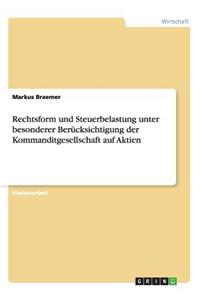 Rechtsform und Steuerbelastung unter besonderer Berücksichtigung der Kommanditgesellschaft auf Aktien