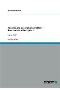 Rauchen als Gesundheitsproblem - Rauchen am Arbeitsplatz