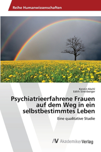 Psychiatrieerfahrene Frauen auf dem Weg in ein selbstbestimmtes Leben