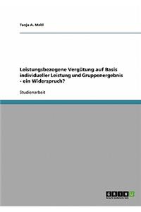 Leistungsbezogene Vergütung auf Basis individueller Leistung und Gruppenergebnis - ein Widerspruch?