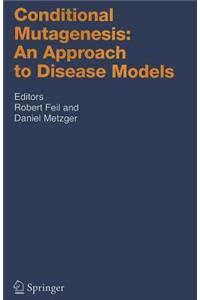 Conditional Mutagenesis: An Approach to Disease Models