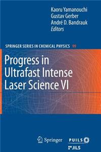 Progress in Ultrafast Intense Laser Science VI