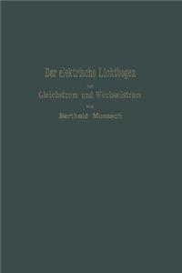 Elektrische Lichtbogen Bei Gleichstrom Und Wechselstrom Und Seine Anwendungen