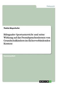 Bilingualer Sportunterricht und seine Wirkung auf das Fremdsprachenlernen von Grundschulkindern im fächerverbindenden Kontext