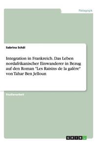 Integration in Frankreich. Das Leben nordafrikanischer Einwanderer in Bezug auf den Roman 