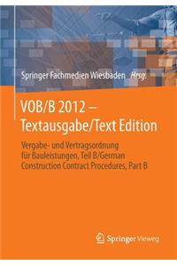 Vob/B 2012 - Textausgabe/Text Edition: Vergabe- Und Vertragsordnung Fur Bauleistungen, Teil B/German Construction Contract Procedures, Part B