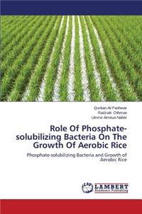 Role Of Phosphate-solubilizing Bacteria On The Growth Of Aerobic Rice