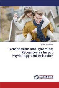 Octopamine and Tyramine Receptors in Insect Physiology and Behavior