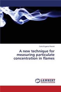 A new technique for measuring particulate concentration in flames