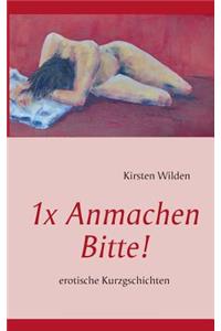 1x Anmachen Bitte!