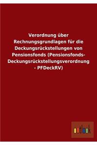Verordnung über Rechnungsgrundlagen für die Deckungsrückstellungen von Pensionsfonds (Pensionsfonds- Deckungsrückstellungsverordnung - PFDeckRV)