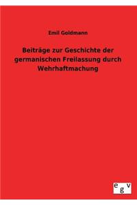 Beitrage Zur Geschichte Der Germanischen Freilassung Durch Wehrhaftmachung
