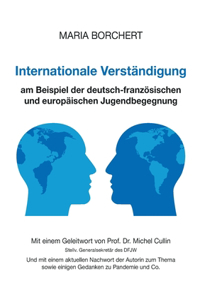 Internationale Verständigung am Beispiel der deutsch-französischen und europäischen Jugendbegegnung