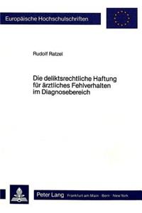 Die Deliktsrechtliche Haftung Fuer Aerztliches Fehlverhalten Im Diagnosebereich