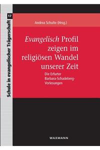 Evangelisch Profil zeigen im religiösen Wandel unserer Zeit: Die Erfurter Barbara-Schadeberg-Vorlesungen