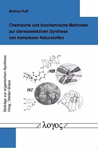 Chemische Und Biochemische Methoden Zur Stereoselektiven Synthese Von Komplexen Naturstoffen