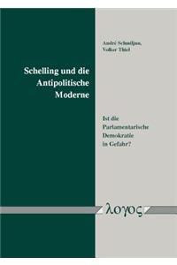 Schelling Und Die Antipolitische Moderne