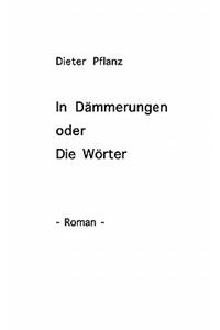 In Dämmerungen oder Die Wörter