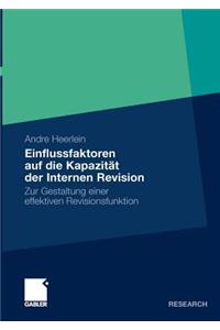 Einflussfaktoren Auf Die Kapazität Der Internen Revision: Zur Gestaltung Einer Effektiven Revisionsfunktion