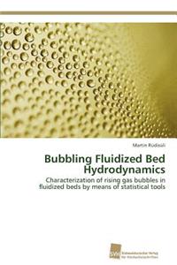 Bubbling Fluidized Bed Hydrodynamics