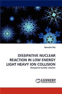 Dissipative Nuclear Reaction in Low Energy Light Heavy Ion Collision